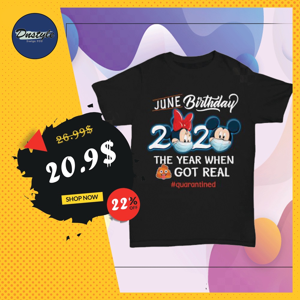 Mickey mouse and Minnie mouse july birthday 2020 the year when shit got real quarantined shirt, hoodie, tank top