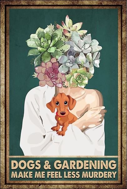 Dogs and gardening are my therapy poster