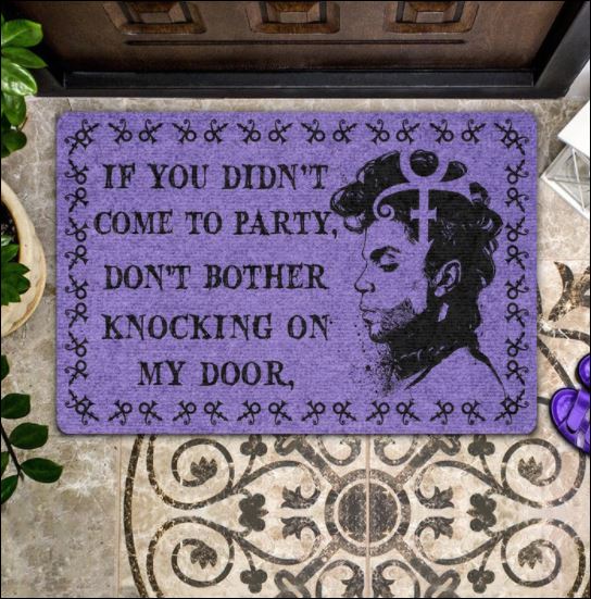 Prince if you didn’t come to party don’t bother knocking on my door doormat