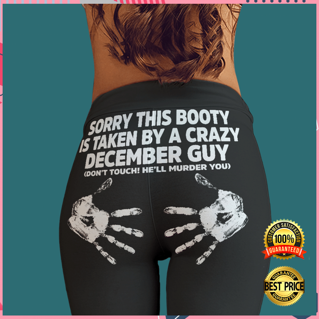 Sorry this booty is taken by a crazy august guy legging