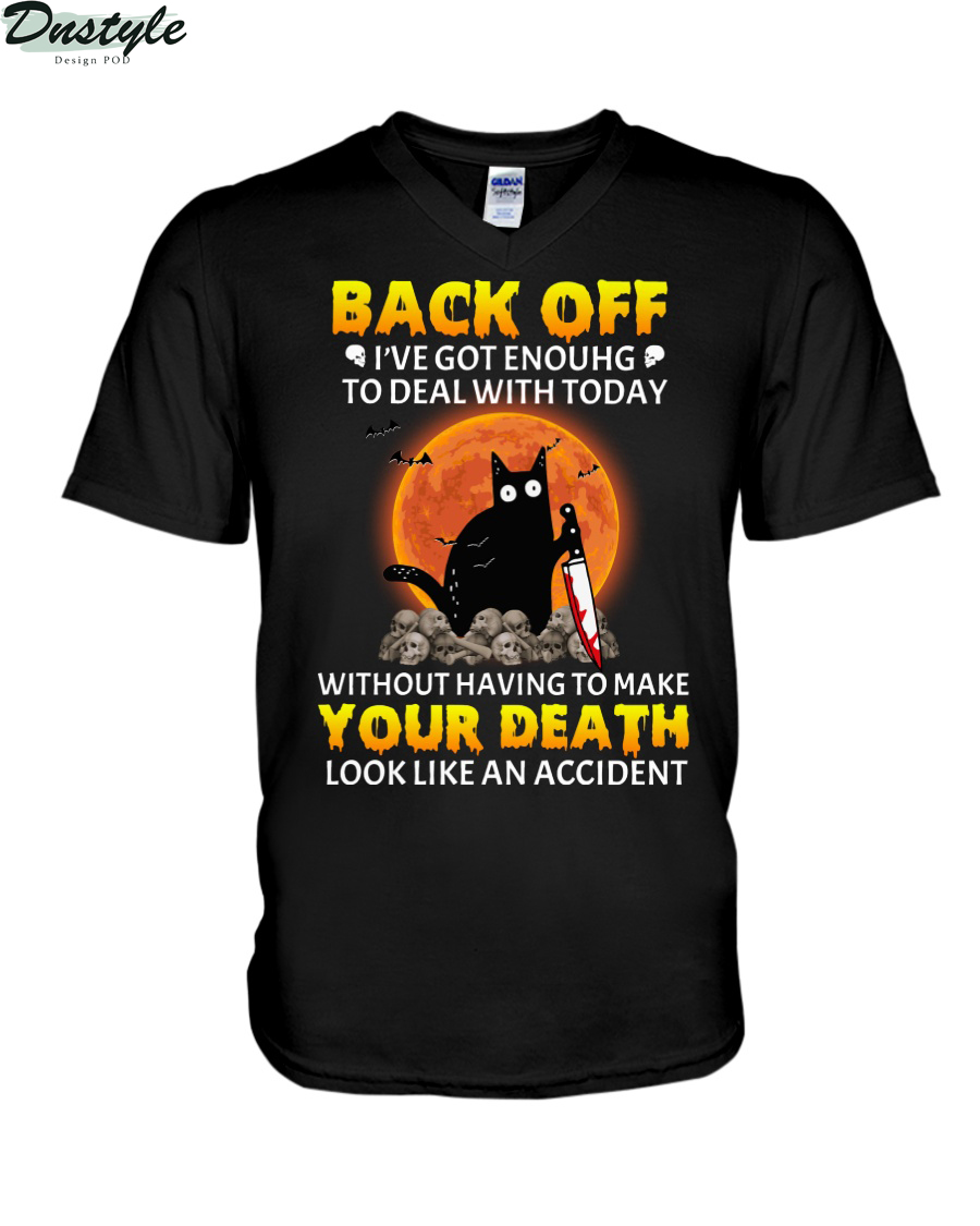 Black cat back off I’ve got enough to deal with today without having to make your death shirt