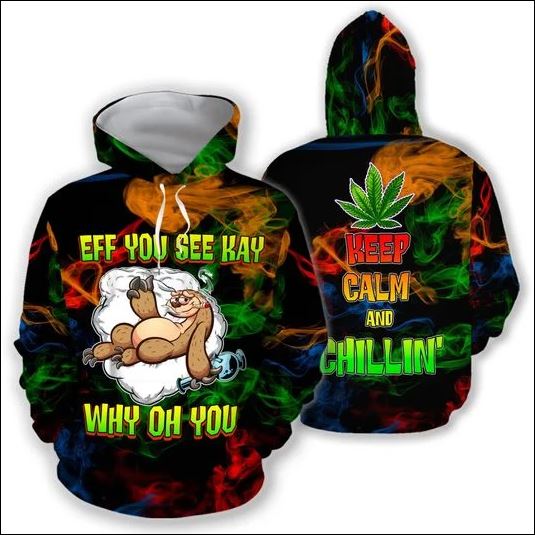 Sloth eff you see kay why oh you cannabis 3D hoodie