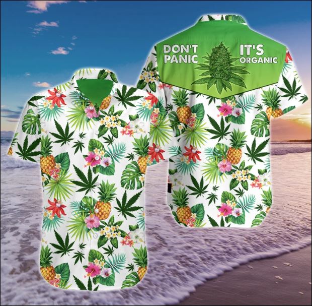 Weed don’t panic it’s organic hawaiian shirt