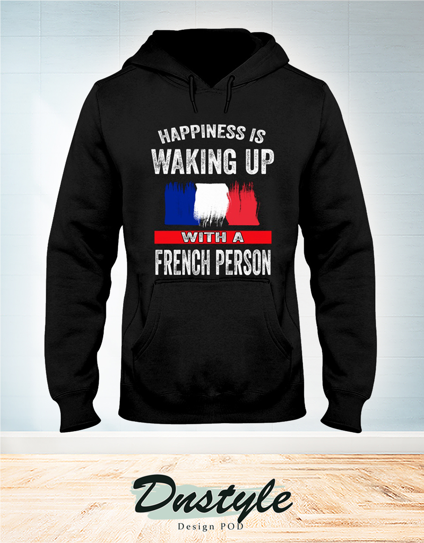 Happiness is waking up with a french person t-shirt