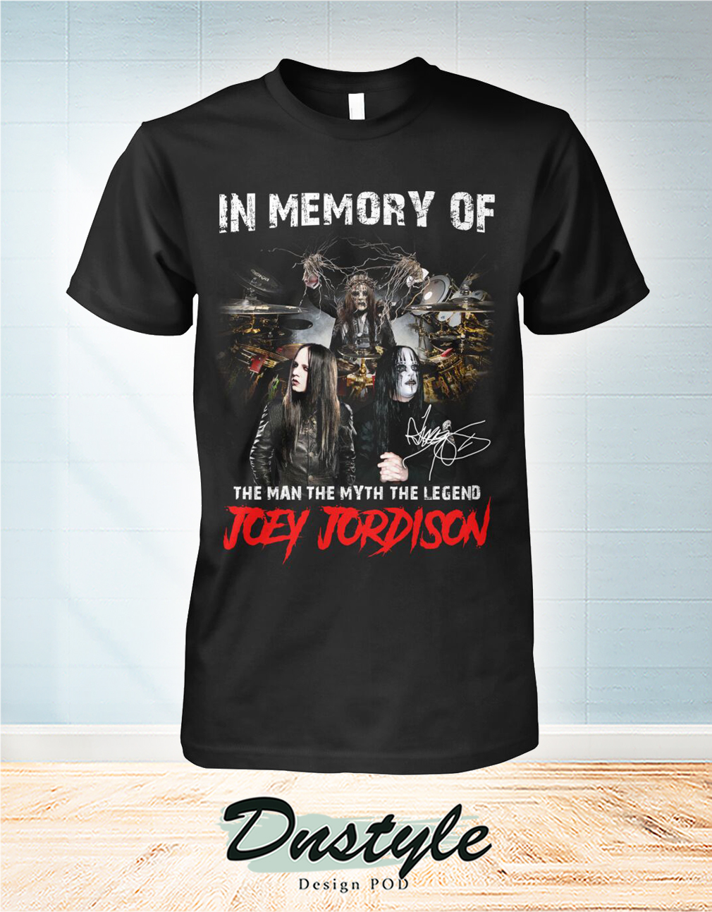 In memory of the man the myth the legend Joey Jordison shirt